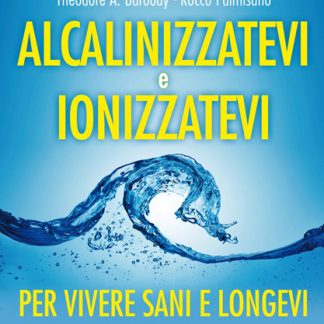 ALCALINIZZATEVI E IONIZZATEVI – LIBRO